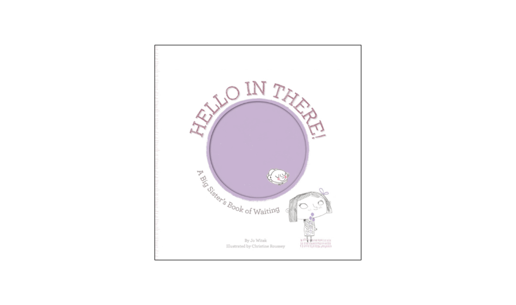 Hello in There! A Big Sister's Book of Waiting 